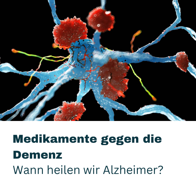 Medikamente gegen die Demenz - Wann heilen wir Alzheimer?